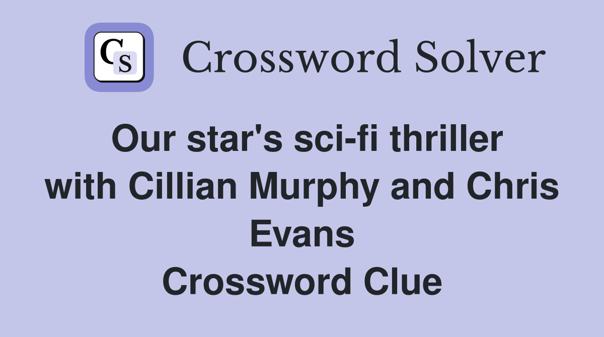 Our star s sci fi thriller with Cillian Murphy and Chris Evans